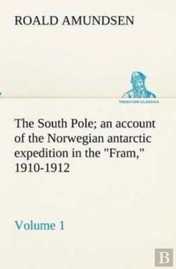 Bertrand.pt - The South Pole; An Account Of The Norwegian Antarctic Expedition In The 