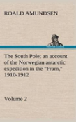 The South Pole; An Account Of The Norwegian Antarctic Expedition In The ''Fram,'' 1910-1912 - Volume 2