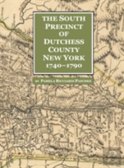 The South Precinct Of Dutchess County New York 1740-1790