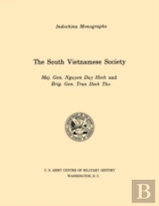 The South Vietnamese Society (U.S. Army Center For Military History Indochina Monograph Series)