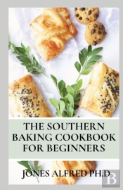 The Southern Baking Cookbook For Beginners