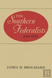 The Southern Federalists, 1800-1816