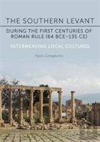 The Southern Levant During The First Centuries Of Roman Rule (64bce-135 Ce)