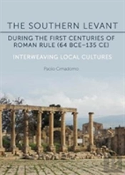 The Southern Levant During The First Centuries Of Roman Rule (64bce-135 Ce)