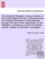 The Southern Rebellion: Being A History