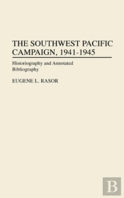 The Southwest Pacific Campaign, 1941-1945