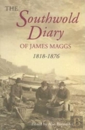 The Southwold Diary Of James Maggs, 1818-1876