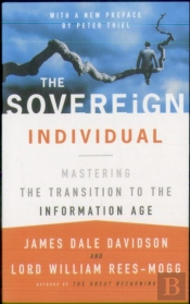 The Sovereign Individual: Mastering The Transition To The Information Age