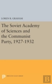 The Soviet Academy Of Sciences And The Communist Party, 1927-1932