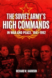The Soviet Army'S High Commands In War And Peace, 1941-1992