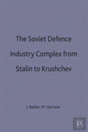 The Soviet Defence Industry Complex From Stalin To Krushchev