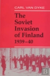 The Soviet Invasion Of Finland, 1939-40