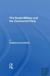The Soviet Military And The Communist Party