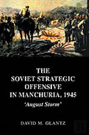 The Soviet Strategic Offensive In Manchuria, 1945