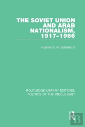 The Soviet Union And Arab Nationalism, 1917-1966