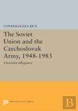 The Soviet Union And The Czechoslovak Army, 1948-1983