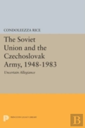 The Soviet Union And The Czechoslovak Army, 1948-1983