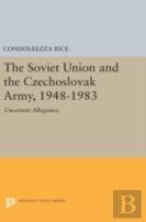 The Soviet Union And The Czechoslovak Army, 1948-1983