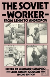 The Soviet Worker From Lenin To Andropov