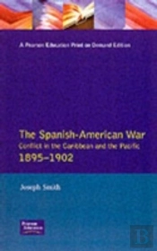 The Spanish-American War 1895-1902