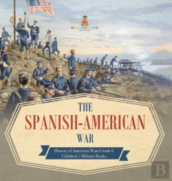 Bertrand.pt - The Spanish-American War | History Of American Wars Grade 6 | Children'S Military Books