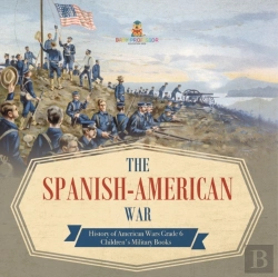 Bertrand.pt - The Spanish-American War | History Of American Wars Grade 6 | Children'S Military Books