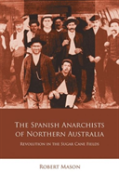 The Spanish Anarchists Of Northern Australia