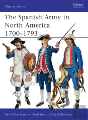 The Spanish Army In North America 1700â€“1793