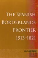 The Spanish Borderlands Frontier, 1513-1821