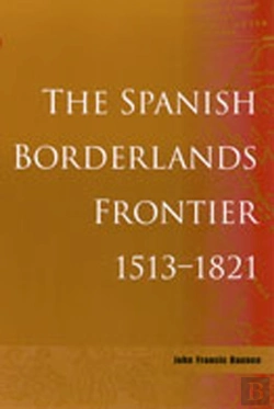 Bertrand.pt - The Spanish Borderlands Frontier, 1513-1821