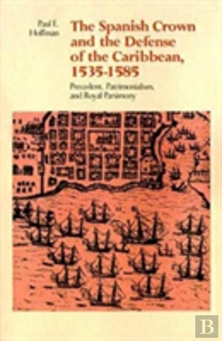 Bertrand.pt - The Spanish Crown And The Defense Of The Caribbean, 1535-1585