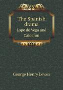 The Spanish Drama Lope De Vega And Calderon