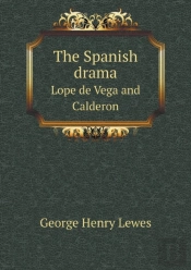 The Spanish Drama Lope De Vega And Calderon