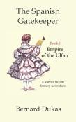The Spanish Gatekeeper Book I - Empire Of The Ulfair