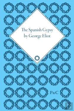 Bertrand.pt - The Spanish Gypsy By George Eliot