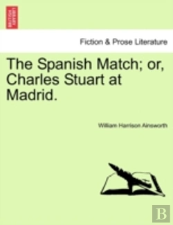 Bertrand.pt - The Spanish Match; Or, Charles Stuart At Madrid.