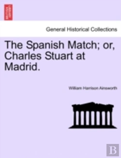 Bertrand.pt - The Spanish Match; Or, Charles Stuart At Madrid.