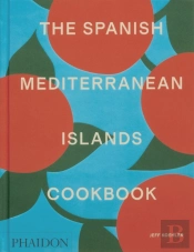 The Spanish Mediterranean Islands Cookbook