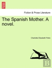 The Spanish Mother. A Novel.