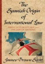 The Spanish Origin Of International Law