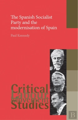 Bertrand.pt - The Spanish Socialist Party And The Modernisation Of Spain
