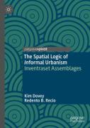 The Spatial Logic Of Informal Urbanism