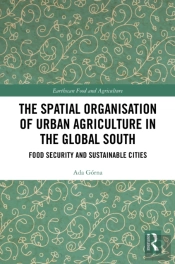 The Spatial Organisation Of Urban Agriculture In The Global South