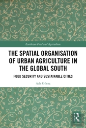 The Spatial Organisation Of Urban Agriculture In The Global South
