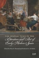 The Spatial Turn In The Literature And Art Of Early Modern Spain
