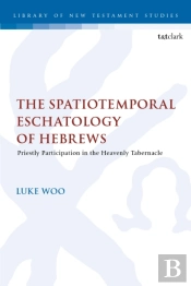 The Spatiotemporal Eschatology Of Hebrews