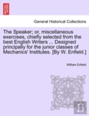 The Speaker; Or, Miscellaneous Exercises