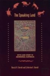 The Speaking Land Myth And Story On Aboriginal Australia