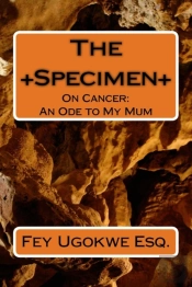 The Specimen: On Cancer: An Ode To My Mu