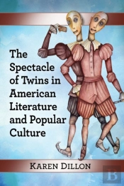 The Spectacle Of Twins In American Literature And Popular Culture